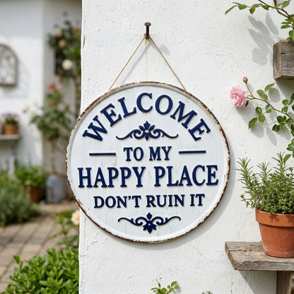 ⏰Vintage Round Metal Sign – “Welcome to My Happy Place Don’t Ruin It” Garden Wall Decor